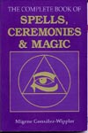 The Complete Book of Spells, Ceremonies & Magic - Click Image to Close